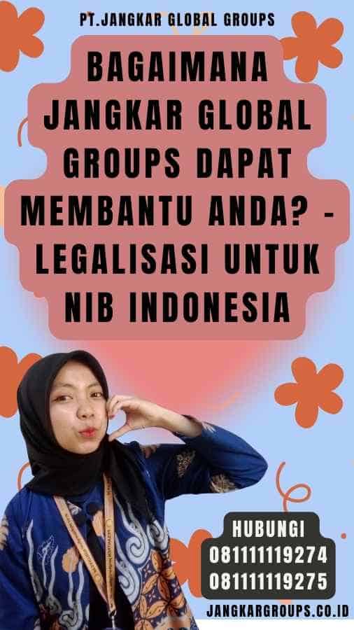 Bagaimana Jangkar Global Groups Dapat Membantu Anda - Legalisasi Untuk NIB Indonesia