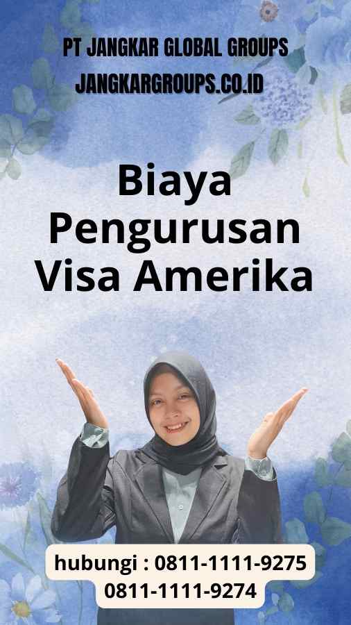 Biaya Pengurusan Visa Amerika