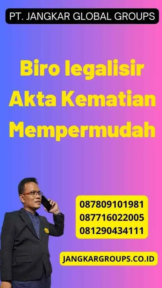 Biro legalisir Akta Kematian Mempermudah