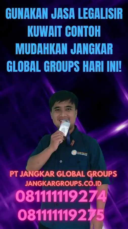 Gunakan Jasa Legalisir Kuwait Contoh Mudahkan Jangkar Global Groups Hari Ini!