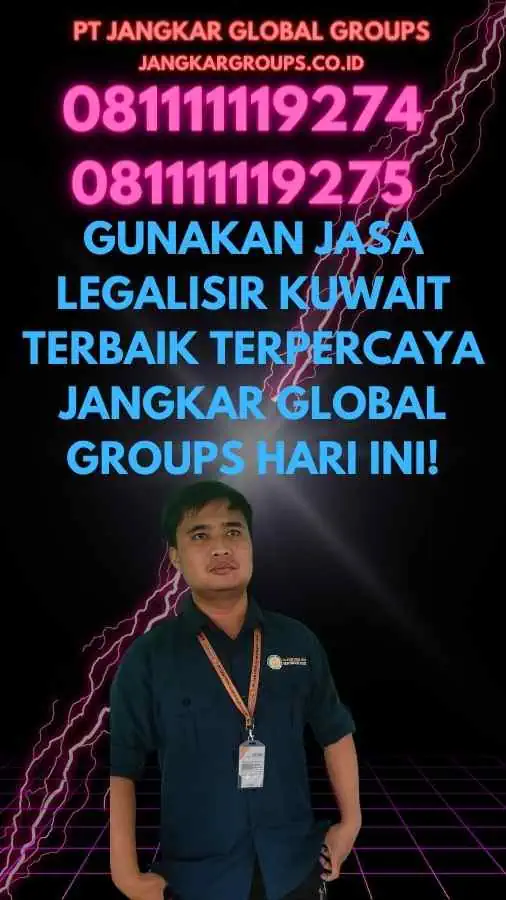 Gunakan Jasa Legalisir Kuwait Terbaik Terpercaya Jangkar Global Groups Hari Ini!