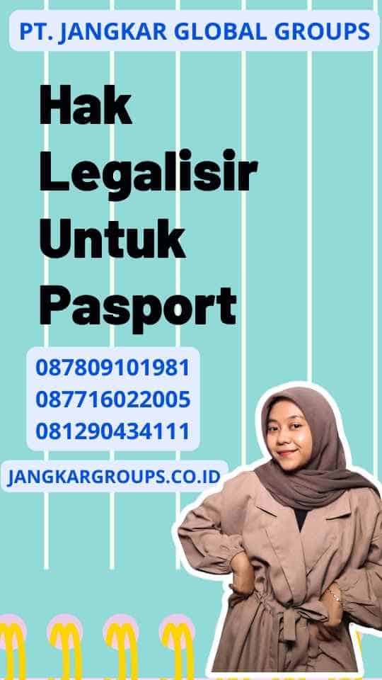 Hak Legalisir Untuk Pasport