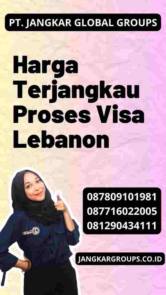 Harga Terjangkau Proses Visa Lebanon