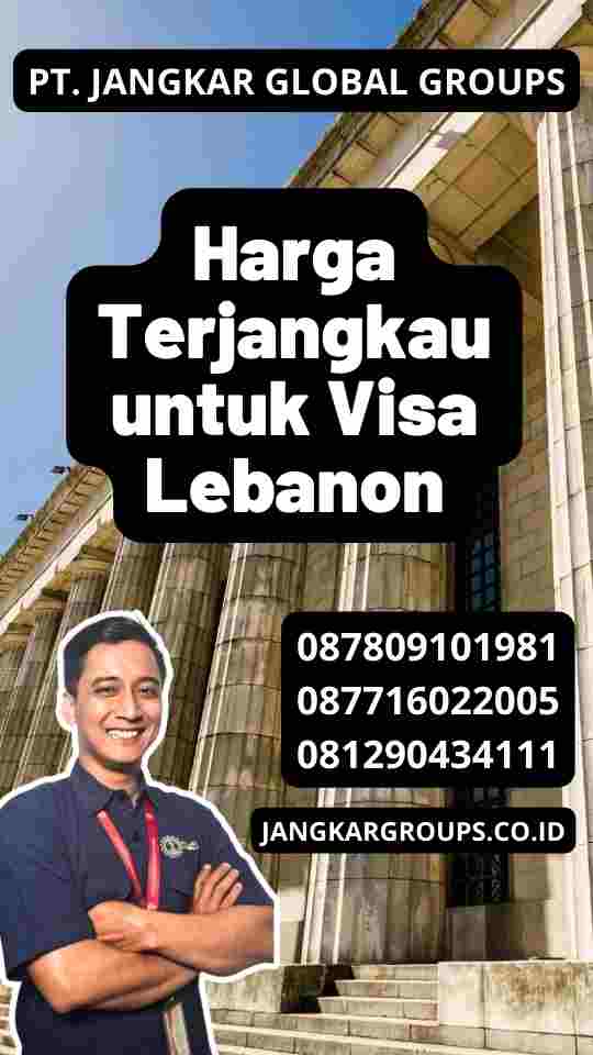 Harga Terjangkau untuk Visa Lebanon