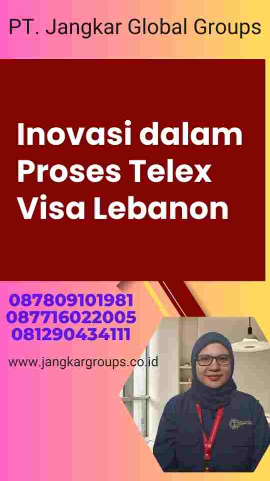 Inovasi dalam Proses Telex Visa Lebanon