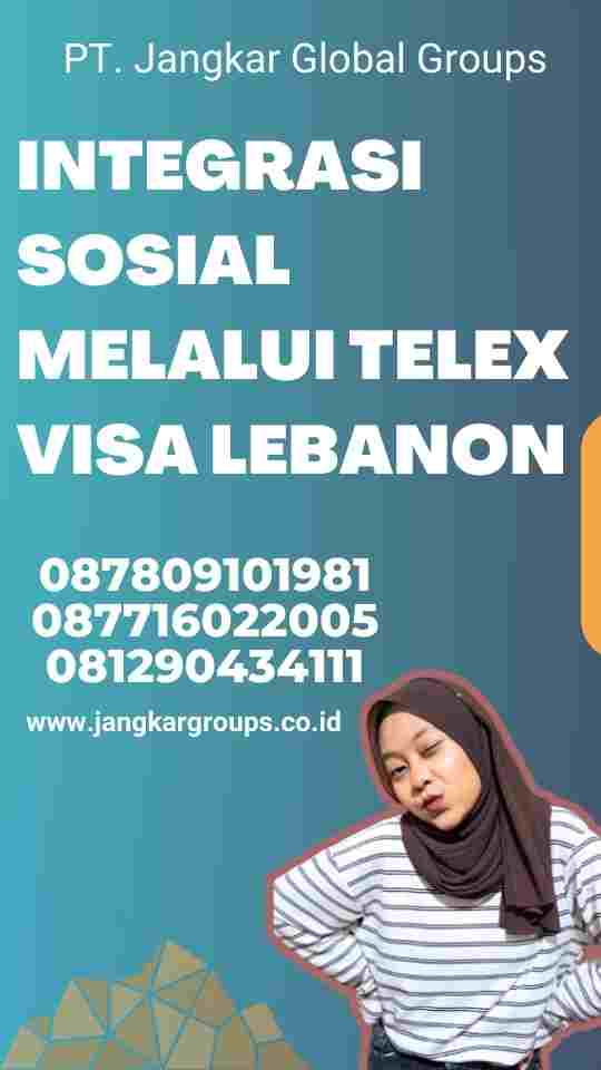 Integrasi Sosial melalui Telex Visa Lebanon