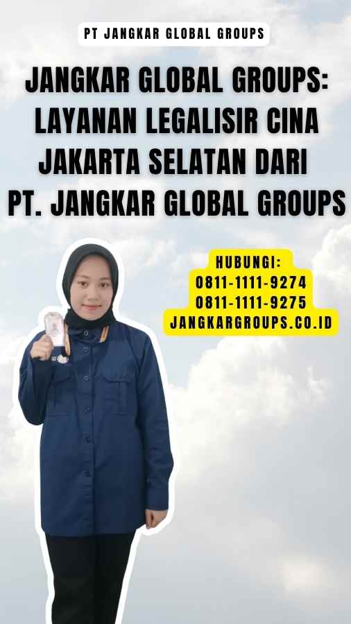 Jangkar Global Groups Layanan Legalisir Cina Jakarta Selatan dari PT. Jangkar Global Groups