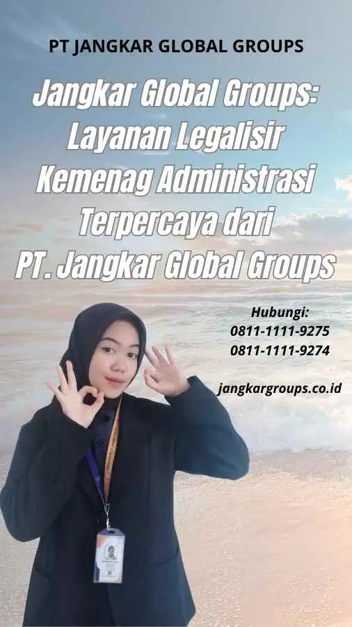 Jangkar Global Groups Layanan Legalisir Kemenag Administrasi Terpercaya dari PT. Jangkar Global Groups