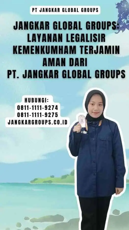 Jangkar Global Groups Layanan Legalisir Kemenkumham Terjamin Aman dari PT. Jangkar Global Groups