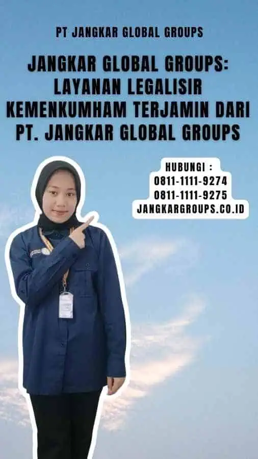 Jangkar Global Groups Layanan Legalisir Kemenkumham Terjamin dari PT. Jangkar Global Groups