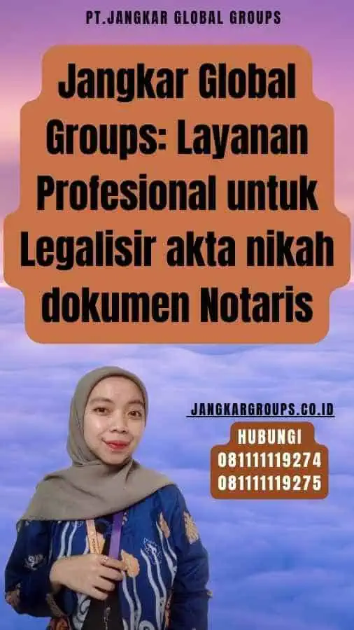 Jangkar Global Groups Layanan Profesional untuk Legalisir akta nikah dokumen Notaris