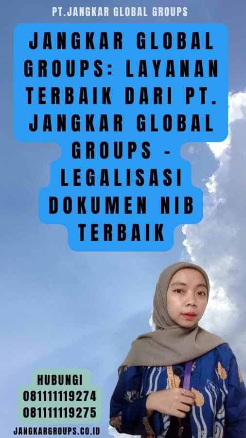Jangkar Global Groups Layanan Terbaik dari PT. Jangkar Global Groups - Legalisasi Dokumen NIB Terbaik