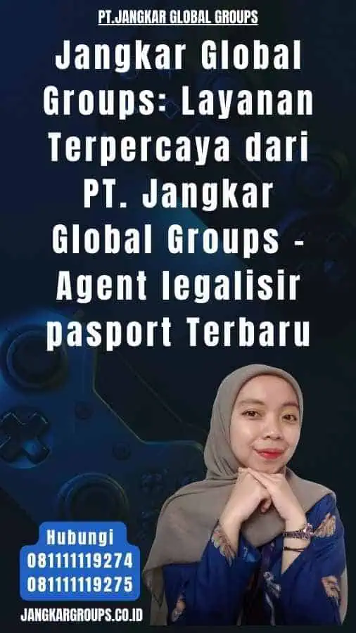 Jangkar Global Groups Layanan Terpercaya dari PT. Jangkar Global Groups - Agent legalisir pasport Terbaru