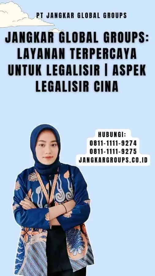 Jangkar Global Groups Layanan Terpercaya untuk Legalisir Aspek Legalisir Cina