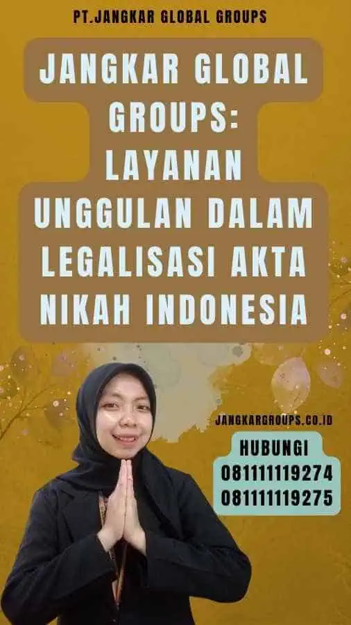 Jangkar Global Groups Layanan Unggulan dalam Legalisasi akta nikah Indonesia