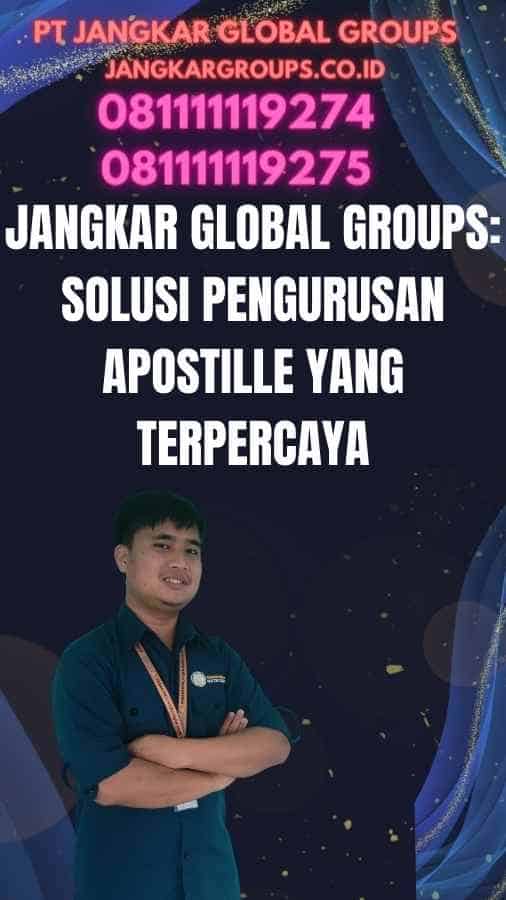 Jangkar Global Groups: Solusi Pengurusan Apostille yang Terpercaya