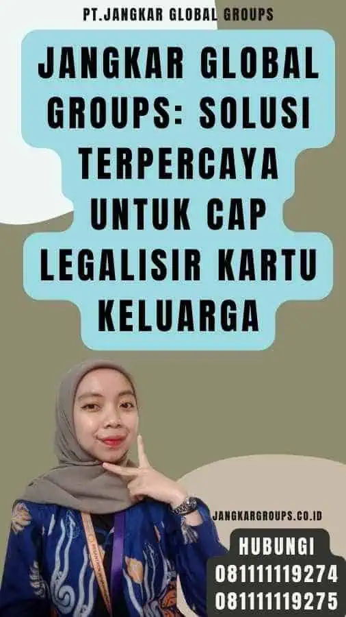 Jangkar Global Groups Solusi Terpercaya untuk Cap Legalisir Kartu Keluarga