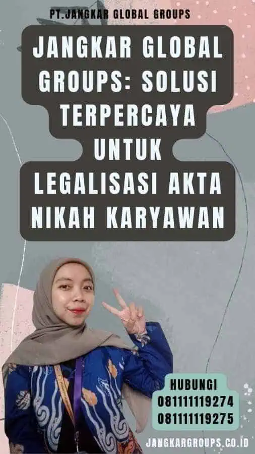 Jangkar Global Groups Solusi Terpercaya untuk Legalisasi akta nikah karyawan