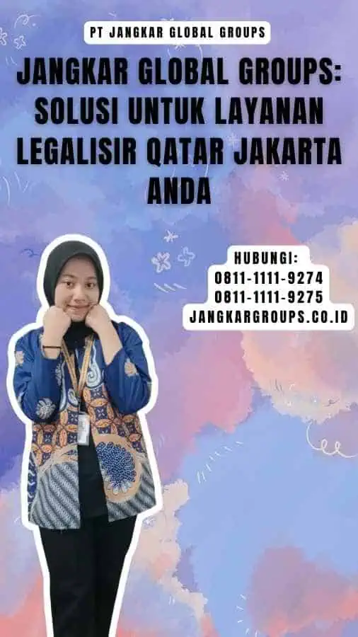 Jangkar Global Groups Solusi untuk Layanan Legalisir Qatar Jakarta Anda