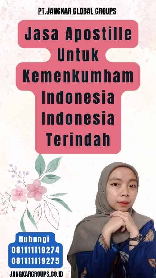 Jasa Apostille Untuk Kemenkumham Indonesia Indonesia Terindah