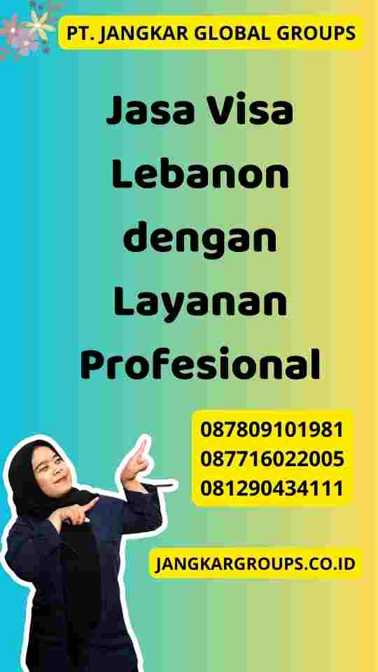 Jasa Visa Lebanon dengan Layanan Profesional