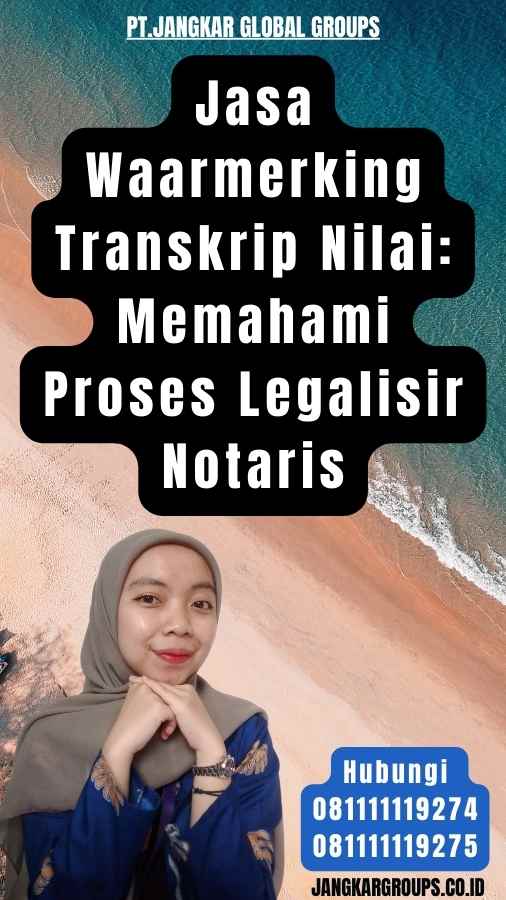 Jasa Waarmerking Transkrip Nilai Memahami Proses Legalisir Notaris