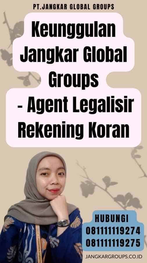 Keunggulan Jangkar Global Groups - Agent Legalisir Rekening Koran