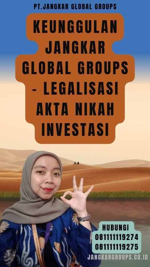Keunggulan Jangkar Global Groups - Legalisasi akta nikah investasi