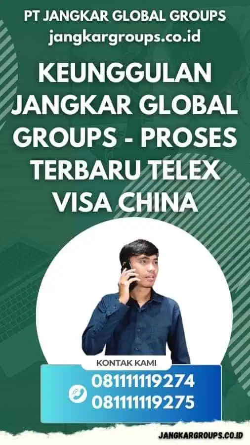 Keunggulan Jangkar Global Groups - Proses Terbaru Telex Visa China