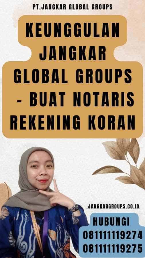 Keunggulan Jangkar Global Groups - buat Notaris Rekening Koran