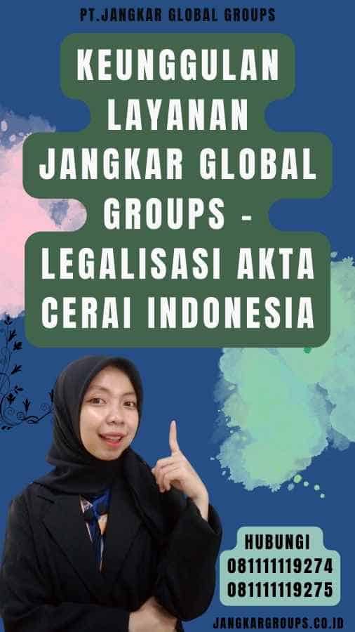 Keunggulan Layanan Jangkar Global Groups - Legalisasi Akta Cerai Indonesia