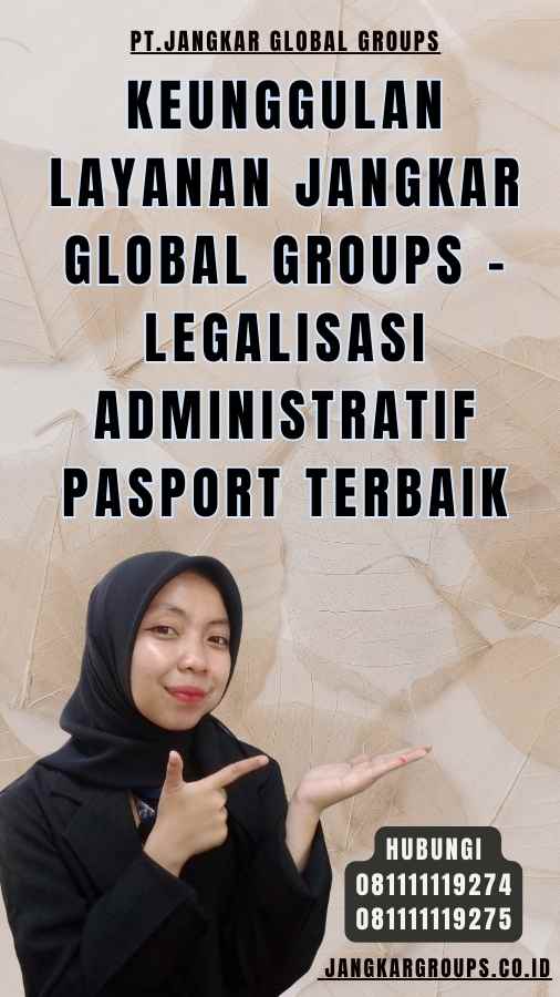 Keunggulan Layanan Jangkar Global Groups - Legalisasi administratif pasport Terbaik