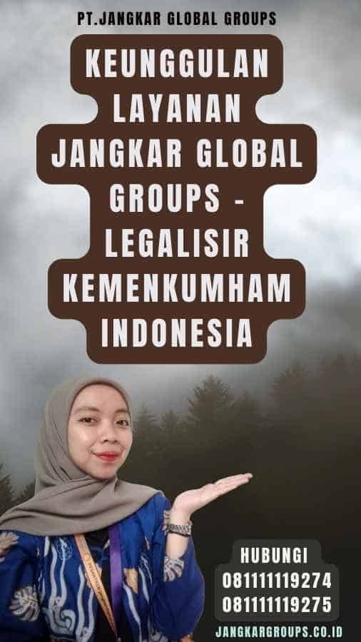 Keunggulan Layanan Jangkar Global Groups - Legalisir Kemenkumham Indonesia