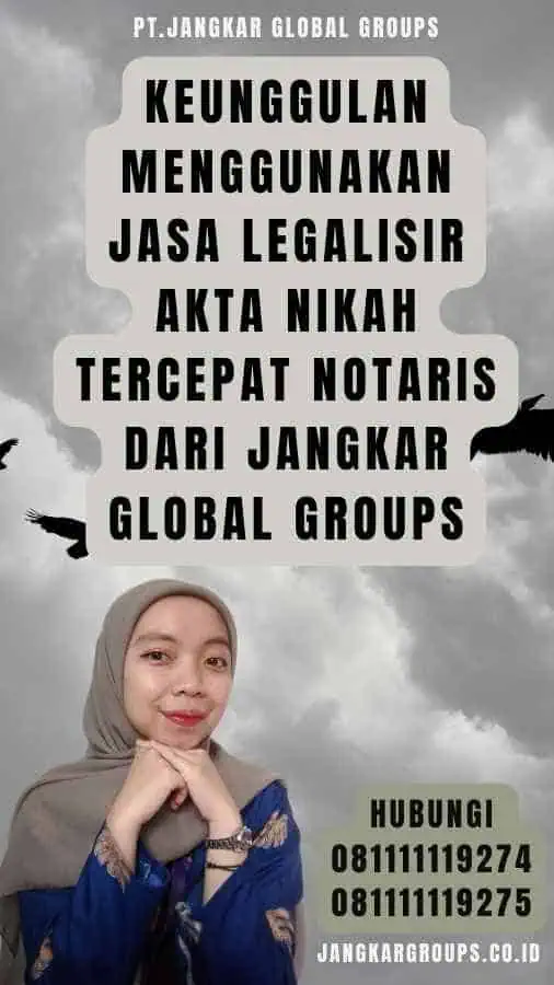 Keunggulan Menggunakan Jasa Legalisir akta nikah tercepat Notaris dari Jangkar Global Groups