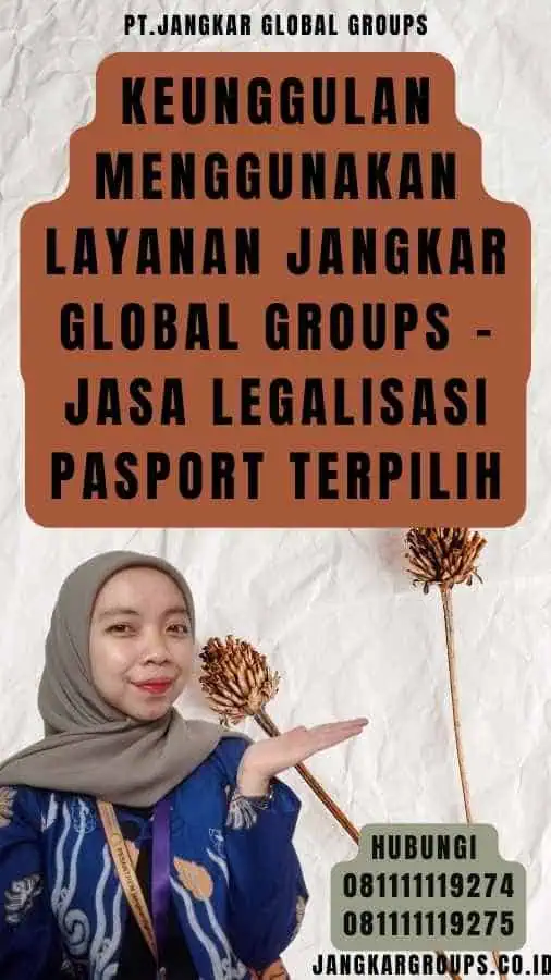 Keunggulan Menggunakan Layanan Jangkar Global Groups - Jasa Legalisasi pasport terpilih