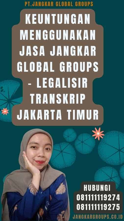 Keuntungan Menggunakan Jasa Jangkar Global Groups - Legalisir Transkrip Jakarta Timur