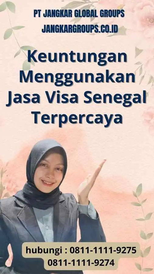 Keuntungan Menggunakan Jasa dan Manfaat Jasa Visa Senegal Terpercaya