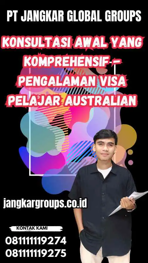 Konsultasi Awal yang Komprehensif - Pengalaman Visa Pelajar Australian