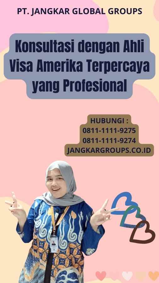 Konsultasi dengan Ahli Visa Amerika Terpercaya yang Profesional