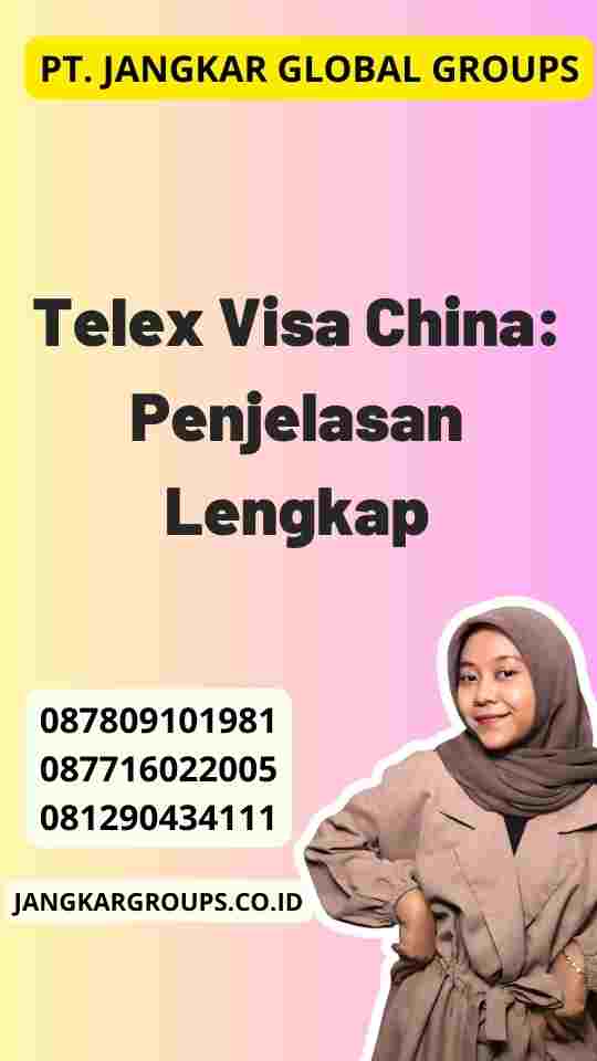 Telex Visa China: Penjelasan Lengkap