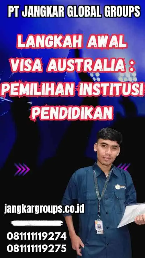 Langkah Awal Visa Australia : Pemilihan Institusi Pendidikan