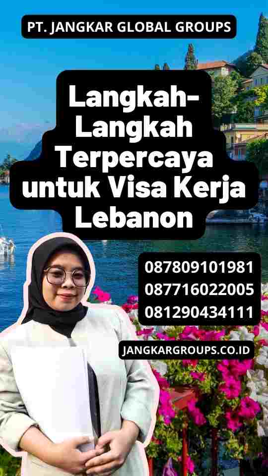 Langkah-Langkah Terpercaya untuk Visa Kerja Lebanon