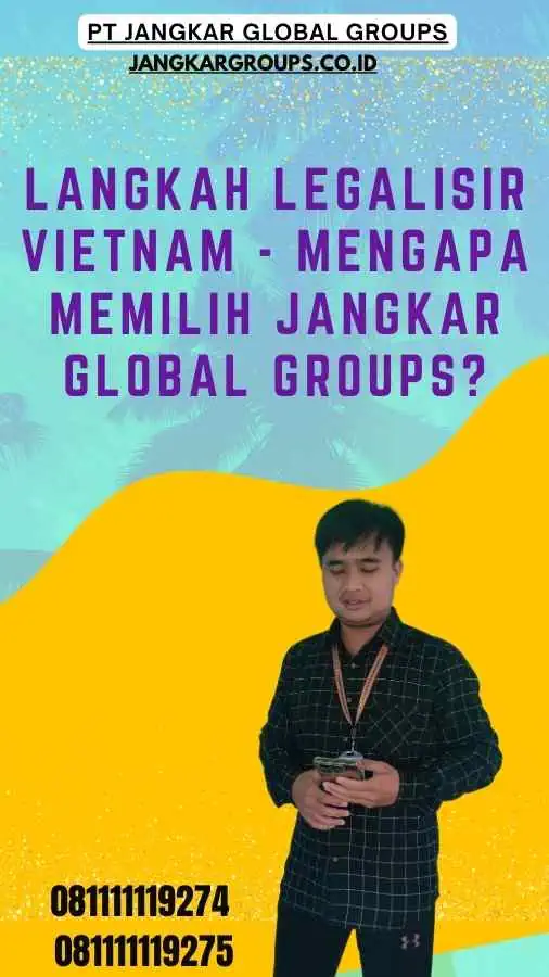 Langkah Legalisir Vietnam - Mengapa Memilih Jangkar Global Groups