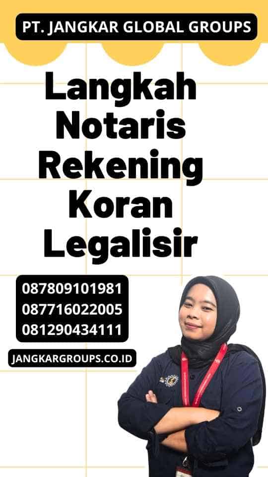 Langkah Notaris Rekening Koran Legalisir