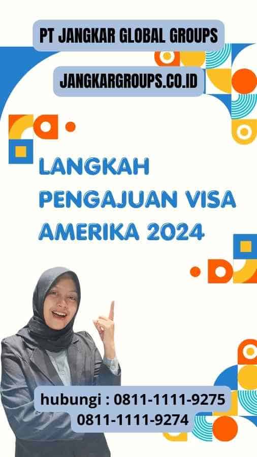 Langkah Pengajuan Visa Amerika 2024