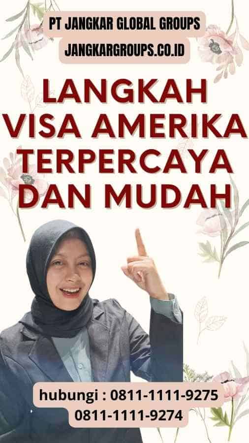 Langkah Visa Amerika Terpercaya dan Mudah