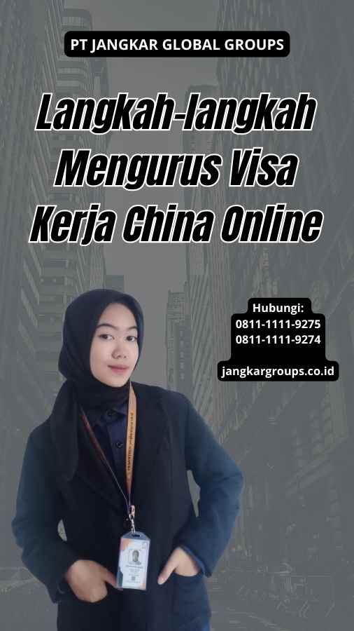 Langkah-langkah Mengurus Visa Kerja China Online