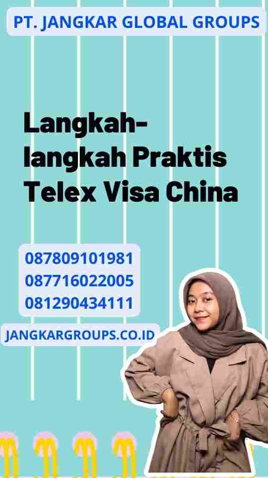 Langkah-langkah Praktis Telex Visa China