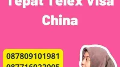 Langkah-langkah Tepat Telex Visa China