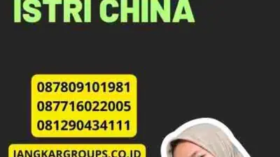 Langkah-langkah Visa Istri China